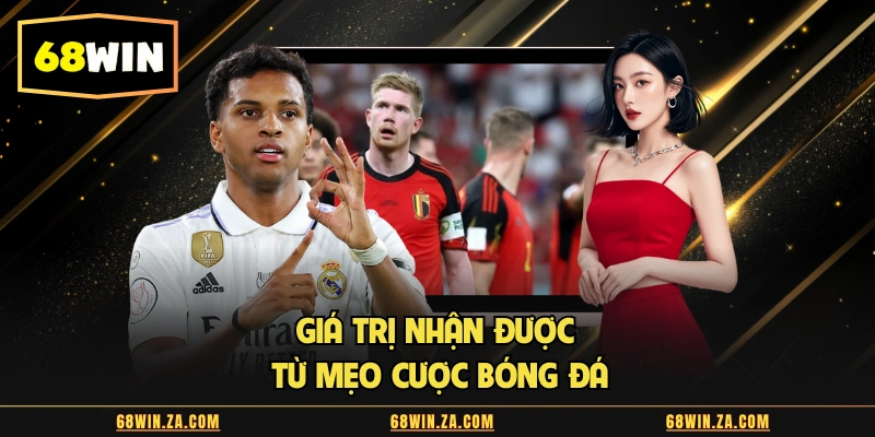 Giá trị nhận được từ mẹo cược bóng đá