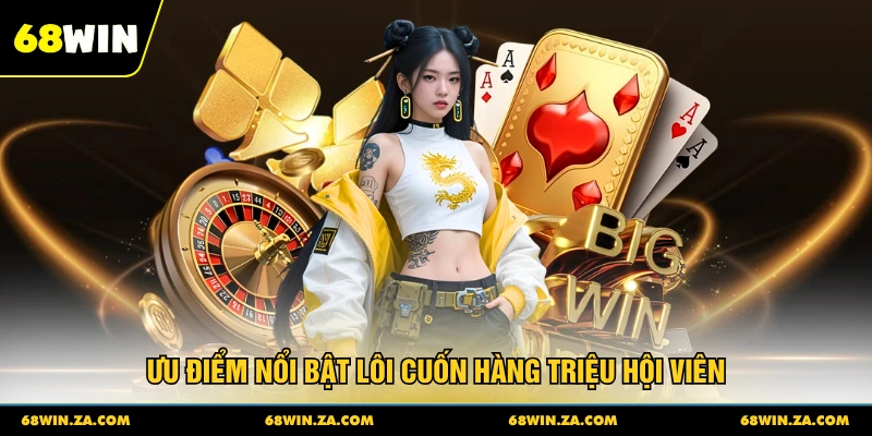 Ưu điểm nổi bật lôi cuốn hàng triệu hội viên